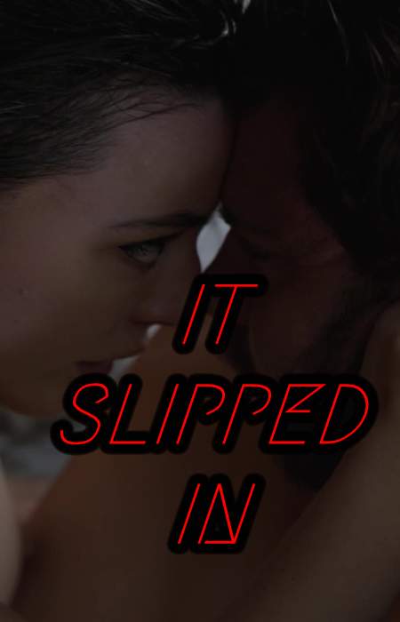 It Slipped In